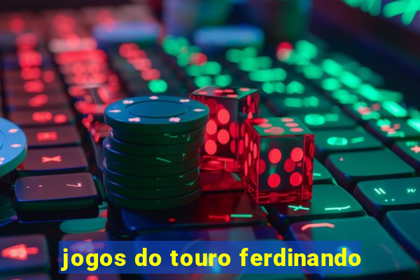 jogos do touro ferdinando